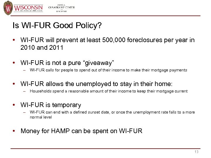 Is WI-FUR Good Policy? • WI-FUR will prevent at least 500, 000 foreclosures per