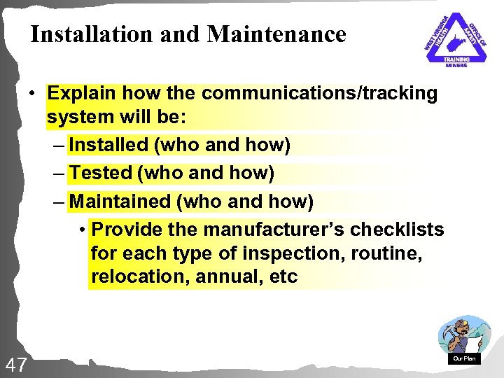 Installation and Maintenance • Explain how the communications/tracking system will be: – Installed (who