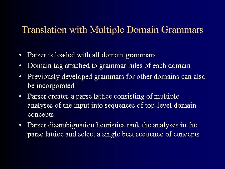 Translation with Multiple Domain Grammars • Parser is loaded with all domain grammars •