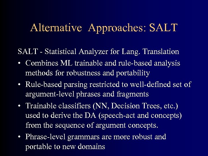 Alternative Approaches: SALT - Statistical Analyzer for Lang. Translation • Combines ML trainable and