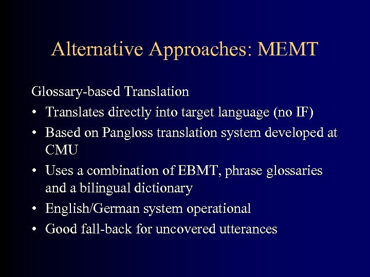 Alternative Approaches: MEMT Glossary-based Translation • Translates directly into target language (no IF) •