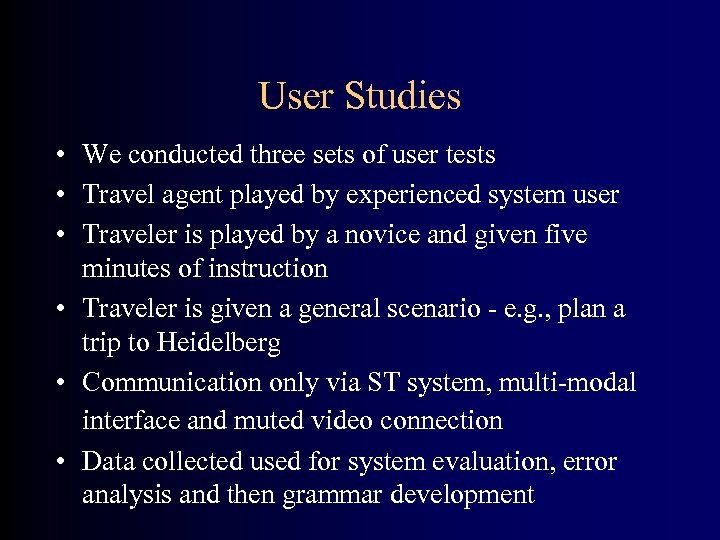 User Studies • We conducted three sets of user tests • Travel agent played