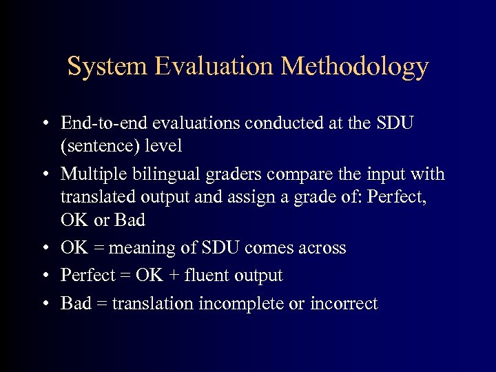 System Evaluation Methodology • End-to-end evaluations conducted at the SDU (sentence) level • Multiple