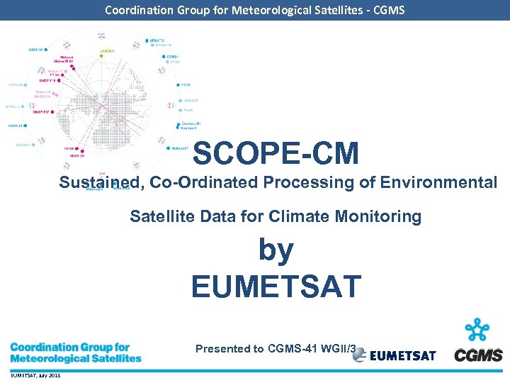 Coordination Group for Meteorological Satellites - CGMS SCOPE-CM Sustained, Co-Ordinated Processing of Environmental Satellite