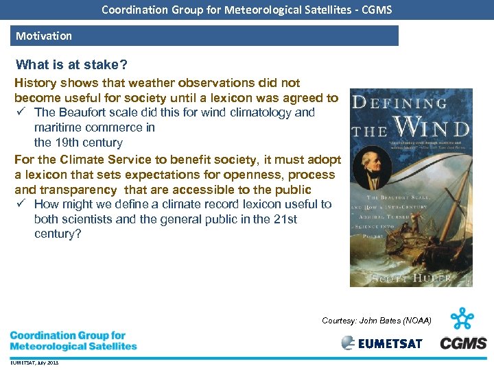 Coordination Group for Meteorological Satellites - CGMS Motivation What is at stake? History shows