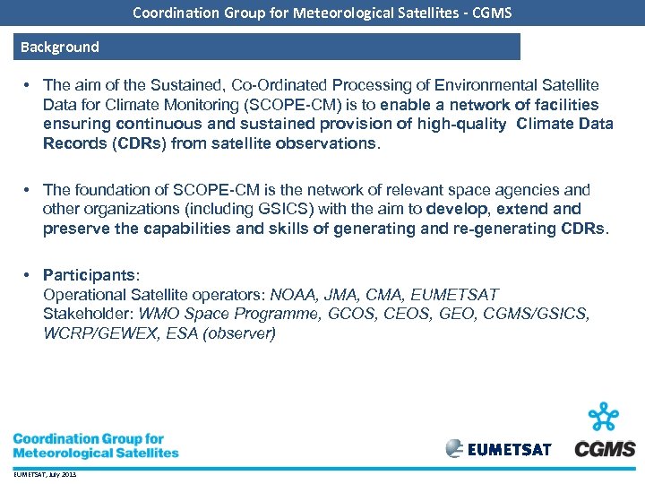 Coordination Group for Meteorological Satellites - CGMS Background • The aim of the Sustained,