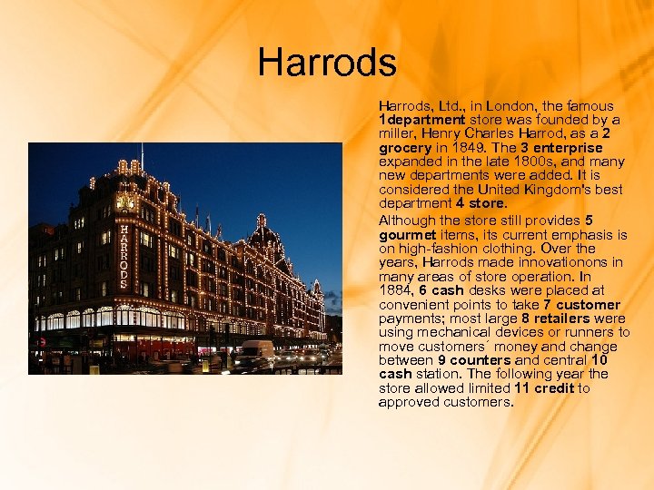 Harrods, Ltd. , in London, the famous 1 department store was founded by a