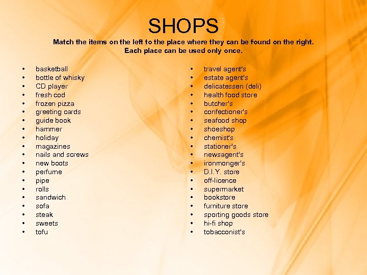 SHOPS Match the items on the left to the place where they can be