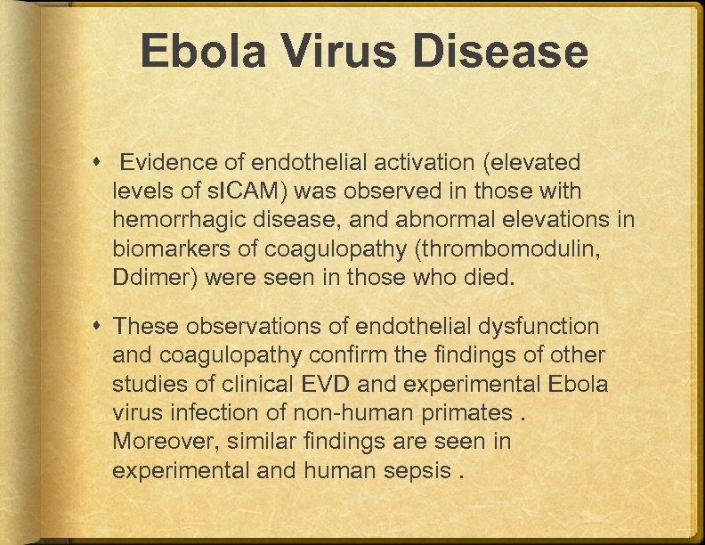 Ebola Virus Disease Evidence of endothelial activation (elevated levels of s. ICAM) was observed