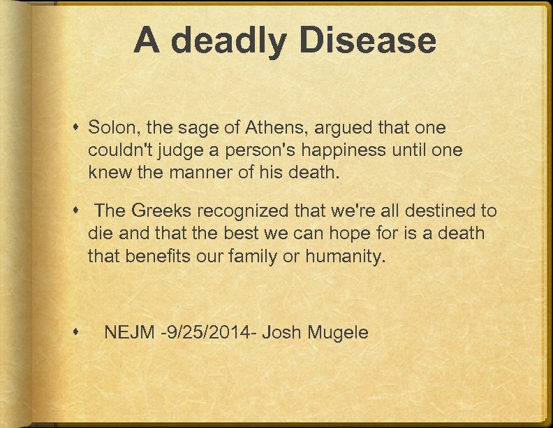 A deadly Disease Solon, the sage of Athens, argued that one couldn't judge a