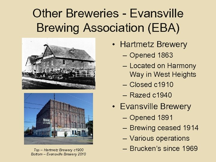 Other Breweries - Evansville Brewing Association (EBA) • Hartmetz Brewery – Opened 1863 –