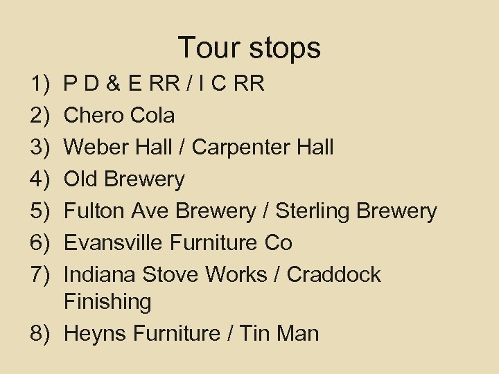 Tour stops 1) 2) 3) 4) 5) 6) 7) P D & E RR