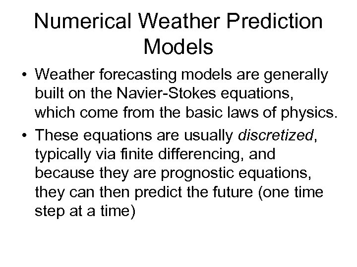 Numerical Weather Prediction Models • Weather forecasting models are generally built on the Navier-Stokes