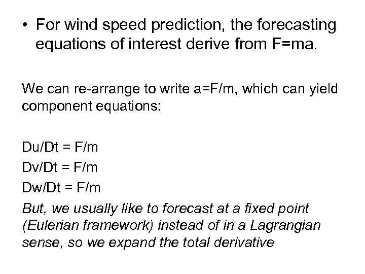  • For wind speed prediction, the forecasting equations of interest derive from F=ma.