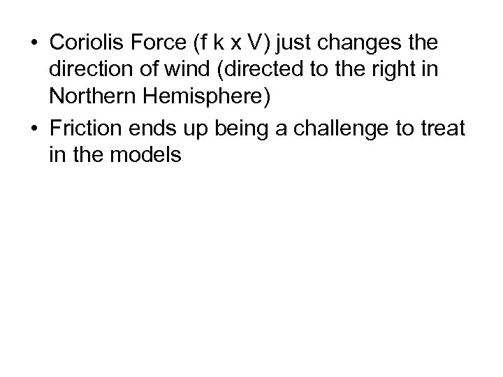  • Coriolis Force (f k x V) just changes the direction of wind