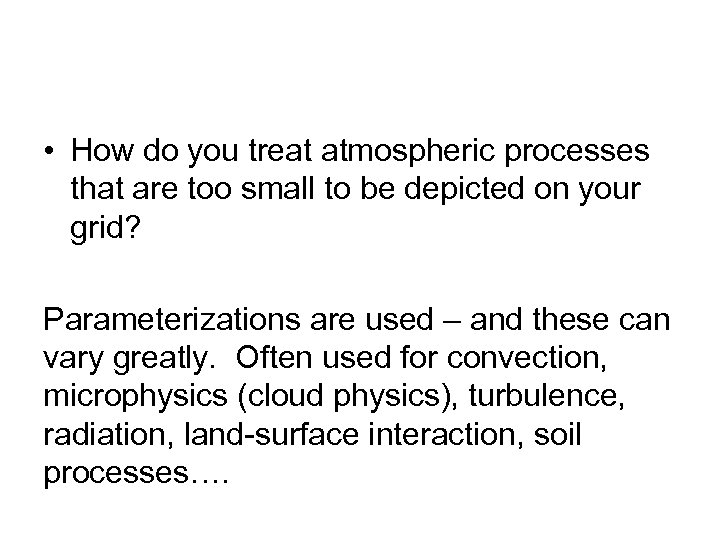  • How do you treat atmospheric processes that are too small to be