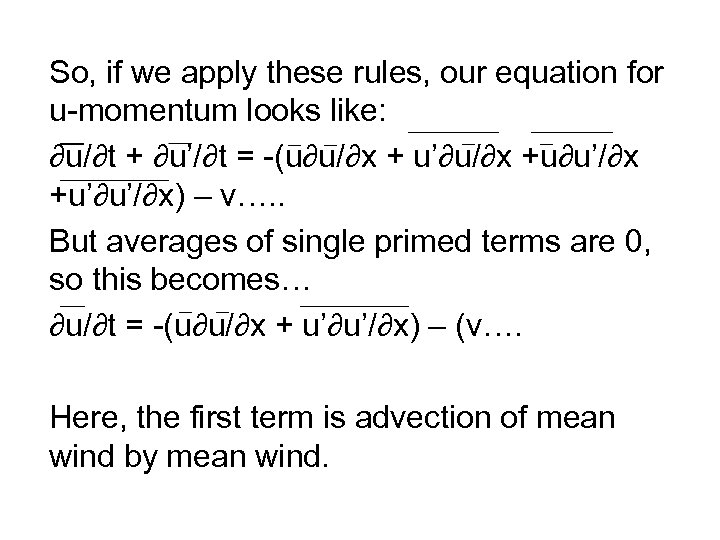 So, if we apply these rules, our equation for u-momentum looks like: ∂u/∂t +