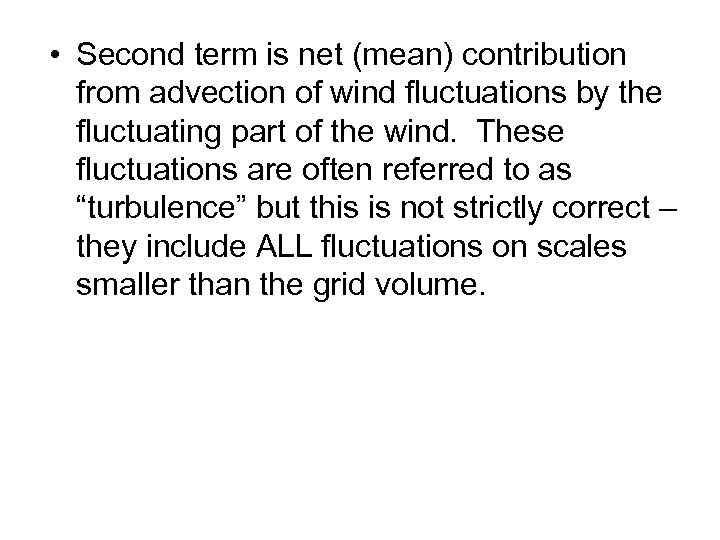  • Second term is net (mean) contribution from advection of wind fluctuations by