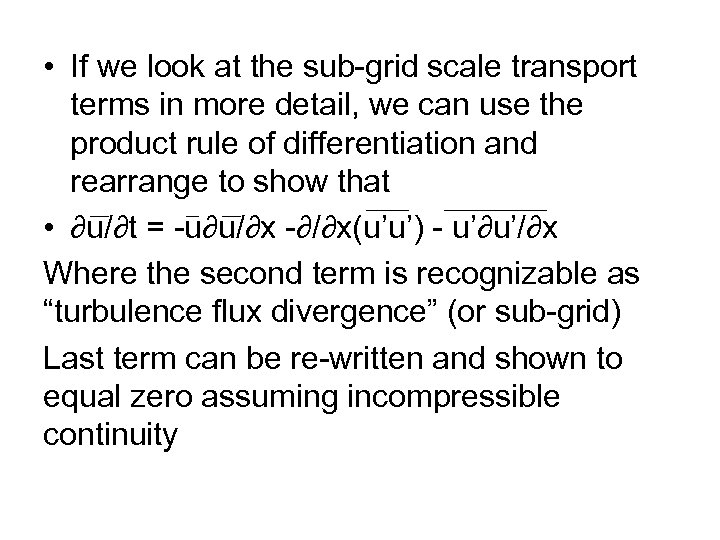  • If we look at the sub-grid scale transport terms in more detail,