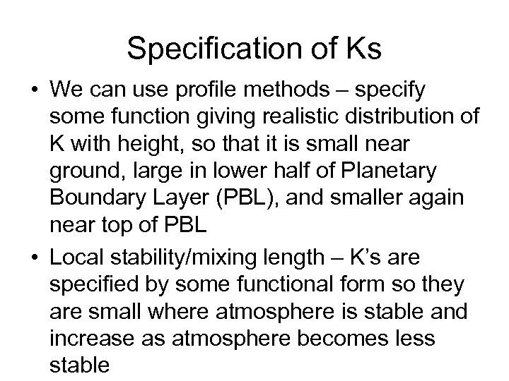 Specification of Ks • We can use profile methods – specify some function giving