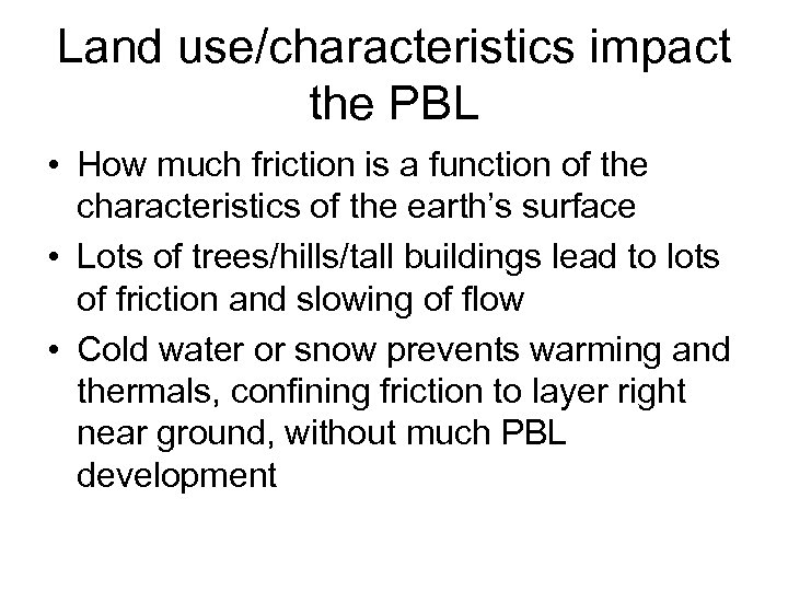 Land use/characteristics impact the PBL • How much friction is a function of the