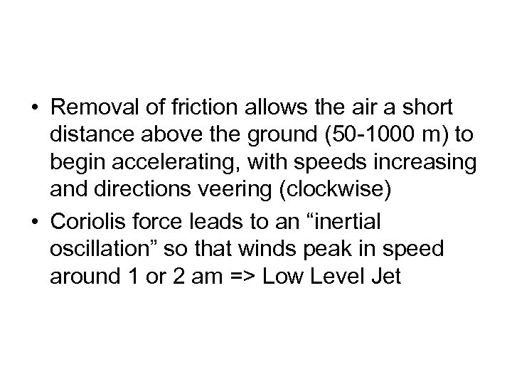  • Removal of friction allows the air a short distance above the ground