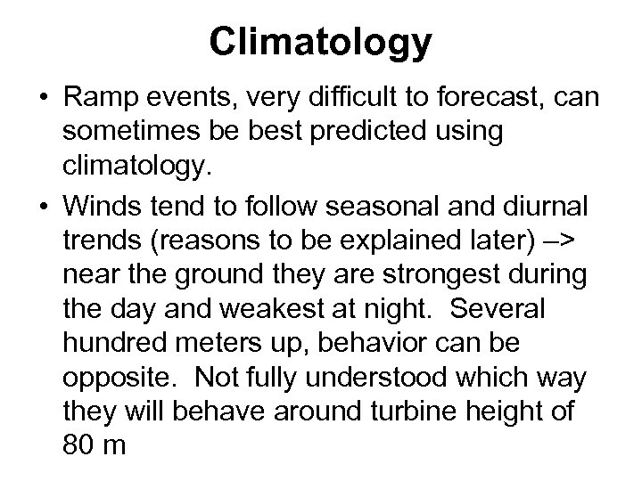 Climatology • Ramp events, very difficult to forecast, can sometimes be best predicted using