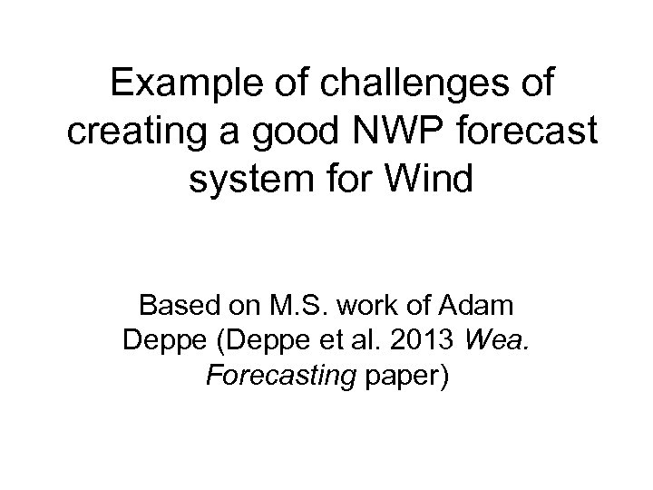 Example of challenges of creating a good NWP forecast system for Wind Based on