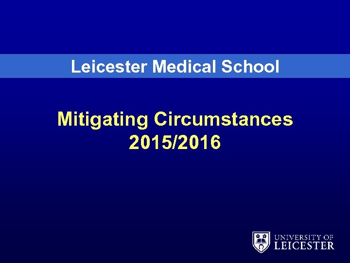 Leicester Medical School Mitigating Circumstances 2015/2016 