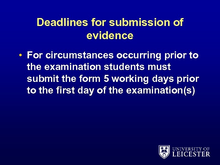 Deadlines for submission of evidence • For circumstances occurring prior to the examination students