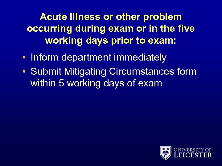 Acute Illness or other problem occurring during exam or in the five working days