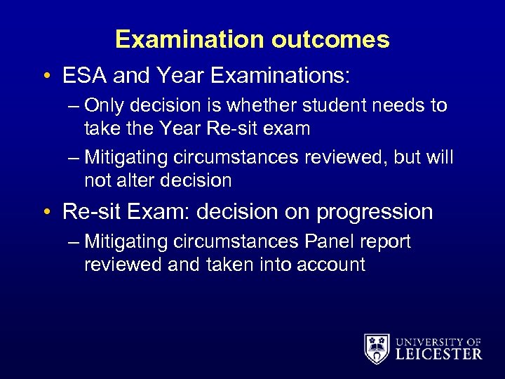 Examination outcomes • ESA and Year Examinations: – Only decision is whether student needs