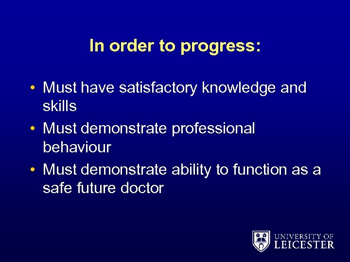 In order to progress: • Must have satisfactory knowledge and skills • Must demonstrate