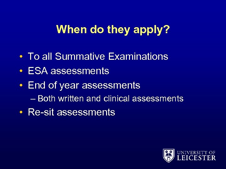 When do they apply? • To all Summative Examinations • ESA assessments • End