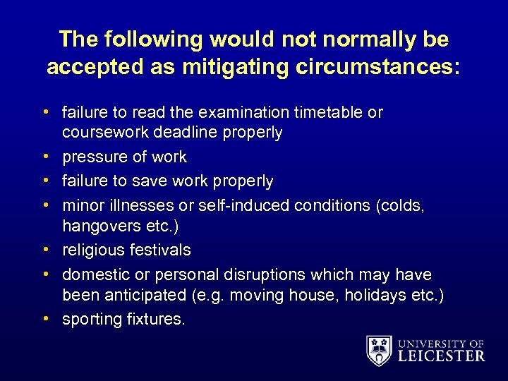 The following would not normally be accepted as mitigating circumstances: • failure to read