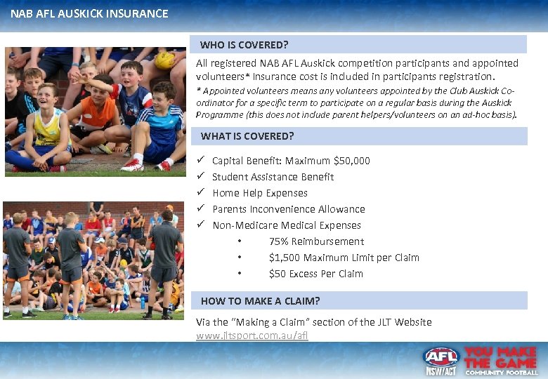 NAB AFL AUSKICK INSURANCE WHO IS COVERED? All registered NAB AFL Auskick competition participants