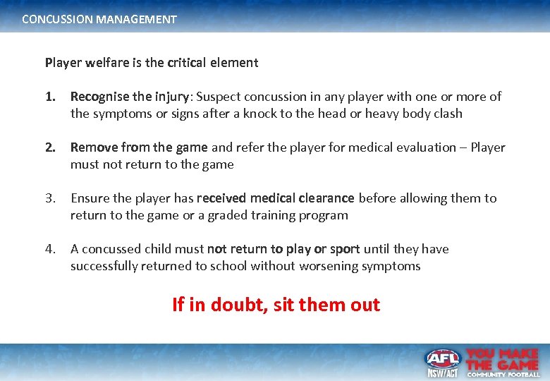CONCUSSION MANAGEMENT Player welfare is the critical element 1. Recognise the injury: Suspect concussion