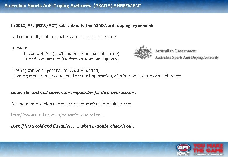 Australian Sports Anti-Doping Authority (ASADA) AGREEMENT In 2010, AFL (NSW/ACT) subscribed to the ASADA
