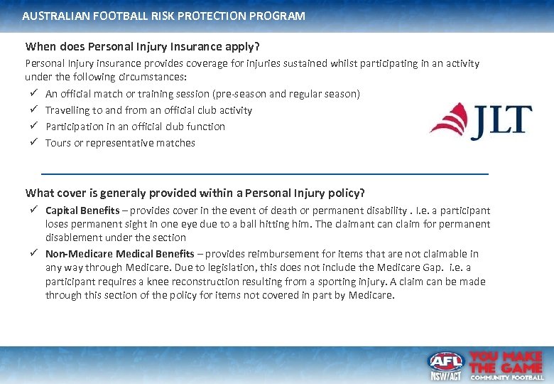 AUSTRALIAN FOOTBALL RISK PROTECTION PROGRAM When does Personal Injury Insurance apply? Personal Injury insurance