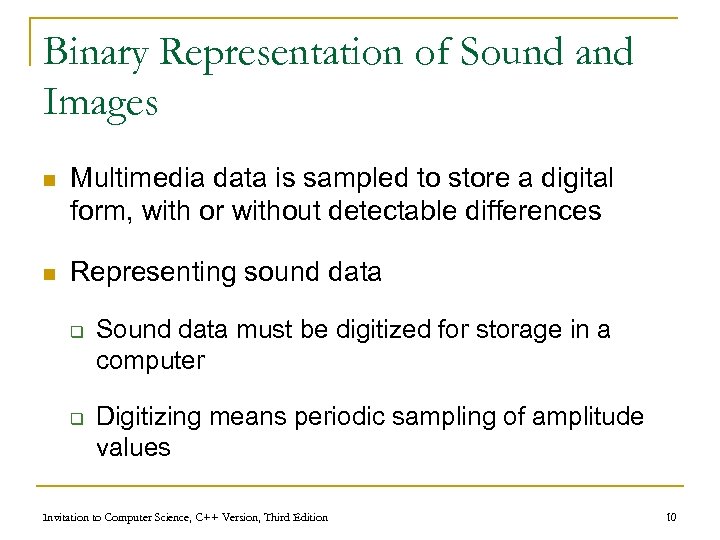 Binary Representation of Sound and Images n Multimedia data is sampled to store a