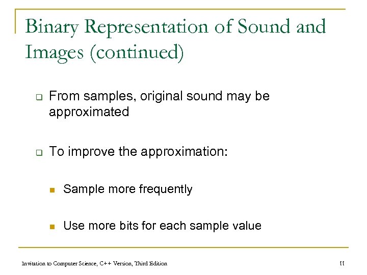 Binary Representation of Sound and Images (continued) q q From samples, original sound may