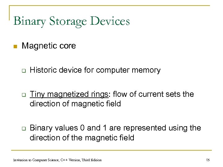 Binary Storage Devices n Magnetic core q q q Historic device for computer memory