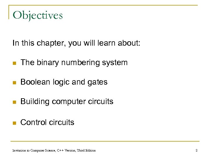 Objectives In this chapter, you will learn about: n The binary numbering system n