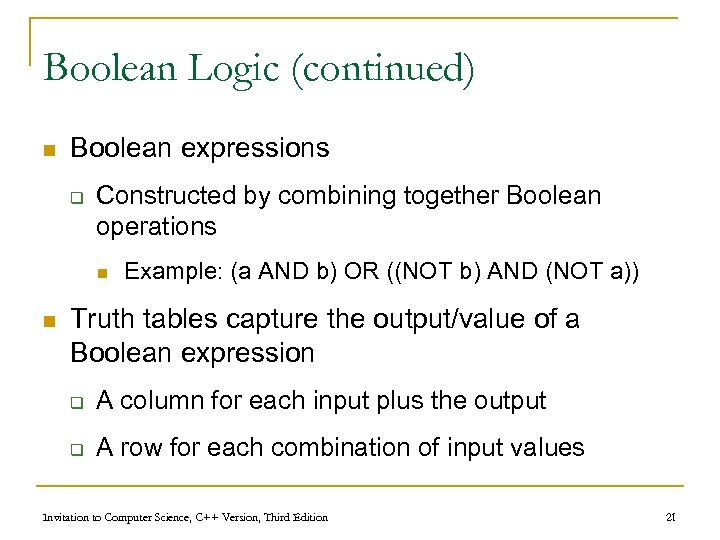 Boolean Logic (continued) n Boolean expressions q Constructed by combining together Boolean operations n