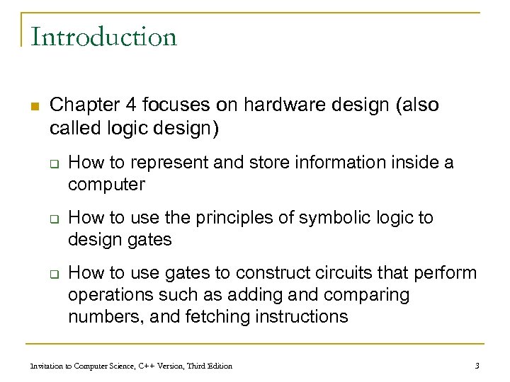 Introduction n Chapter 4 focuses on hardware design (also called logic design) q q