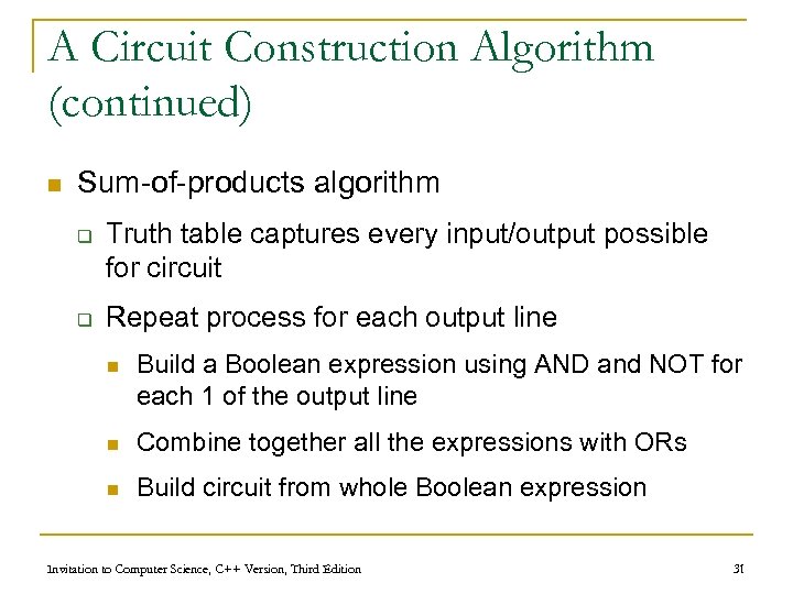 A Circuit Construction Algorithm (continued) n Sum-of-products algorithm q q Truth table captures every