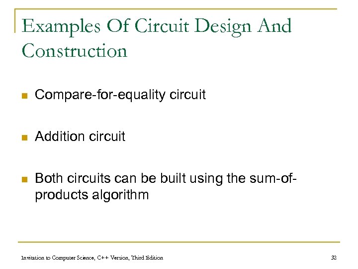 Examples Of Circuit Design And Construction n Compare-for-equality circuit n Addition circuit n Both