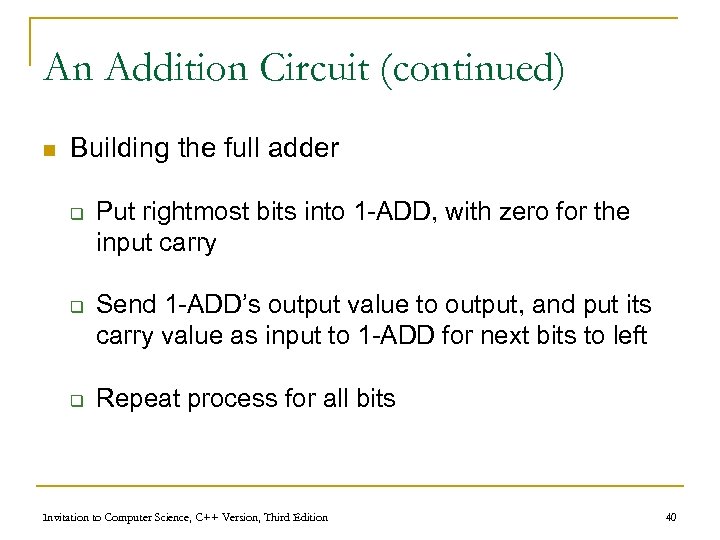 An Addition Circuit (continued) n Building the full adder q q q Put rightmost