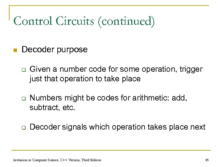 Control Circuits (continued) n Decoder purpose q q q Given a number code for