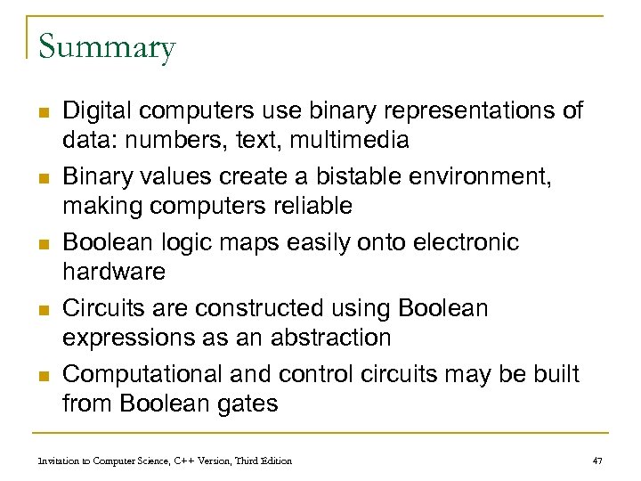 Summary n n n Digital computers use binary representations of data: numbers, text, multimedia